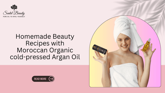 Recettes de beauté maison avec l'huile d'argan biologique du Maroc pressée à froid - SENTEL BEAUTY