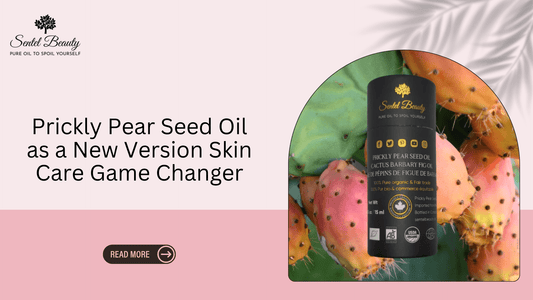 Prickly Pear Seed Oil as a New Version Skin Care Game Changer - SENTEL BEAUTY