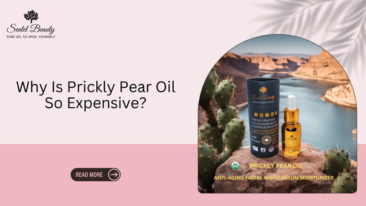 Why Is Prickly Pear Oil So Expensive?