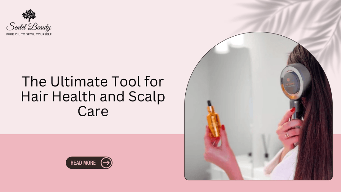 The Ultimate Tool for Hair Health and Scalp Care - SENTEL BEAUTY